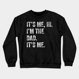 Its Me Hi I'M The Dad Its Me Crewneck Sweatshirt